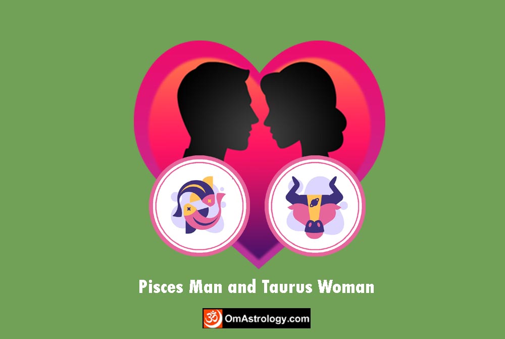 pisces man taurus woman compatibility love friendship marriage relationship